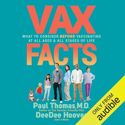 Vax Facts By Paul Thomas MD, Deedee Hoover